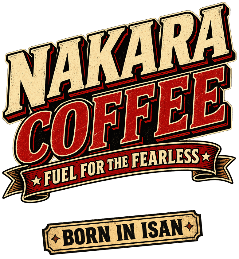 Nakara Coffee — Fuel for the Fearless — Born in Isan